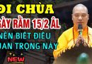 Những ai đi chùa ngày rằm 15/2 ÂL nên biết điều quan trọng này – Thầy Thích Đạo Thịnh