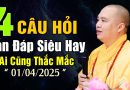 Những câu hỏi VẤN ĐÁP SIÊU HAY BÁM SÁT VỚI THỰC TẾ MÀ AI CŨNG THẮC MẮC ” 01.04.2025 “