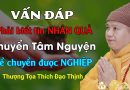 Phải Biết Tin Nhân Quả, Chuyển Tâm Nguyện Để Chuyển Được Nghiệp| Thầy Thích Đạo Thịnh