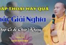 Pháp Thoại Hay Quá, Thầy Giải Nghĩa ” Chấp Có Và Chấp Không” | Thầy Thích Đạo Thịnh