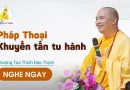 Pháp Thoại Khuyến Tấn Tu Hành |Thượng Tọa Thích Đạo Thịnh