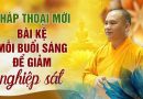 Pháp Thoại Mới: Bài Kệ Mỗi Buổi Sáng Để Giảm Nghiệp Sát |Thượng Tọa Thích Đạo Thịnh