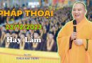 Pháp Thoại Ngày 23/12/2023 Hay Lắm, Học Làm Vị Bồ Tát| Thầy Thích Đạo Thịnh