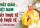 Phật Giáo Việt Nam Lấy Thực Tế Độ Thực Tế |Thượng Tọa Thích Đạo Thịnh