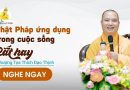 Phật Pháp Ứng Dụng Trong Cuộc Sống. Rất Hay| Thượng Tọa Thích Đạo Thịnh