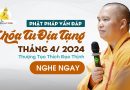Phật Pháp Vấn Đáp Khóa Tu Địa Tạng Tháng 4/ 2024 Nghe Ngay |Thượng Tọa Thích Đạo Thịnh