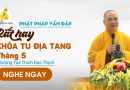 Phật Pháp Vấn Đáp Rất Hay Khóa Tu Địa Tạng Tháng 5 | Thượng Tọa Thích Đạo Thịnh