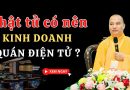 Phật Tử Có Nên Kinh Doanh Quán Điện Tử Không? L Đ.Đ Thích Đạo Thịnh