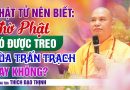 Phật Tử Nên Biết: Thờ Phật Có Được Treo Bùa Trấn Trạch Không? | Thầy Thích Đạo Thịnh