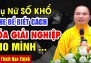 Phụ Nữ Số Khổ Thường NÊN NGHE ĐỂ BẾT CÁCH HÓA GIẢI CHO MÌNH |Thầy Thích Đạo Thịnh