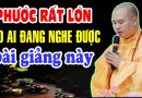 Phước Rất Lớn Cho ai đang nghe được bài giảng này ( Nghe 15 Phút Kinh Này Linh Nghiệm Hết Khổ )