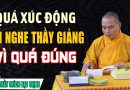 QUÁ XÚC ĐỘNG KHI NGHE THẦY GIẢNG “VÌ QUÁ ĐÚNG” | Thầy Thích Đạo Thịnh