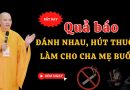 Quả Báo Đánh Nhau, Hút Thuốc, Làm Cho Cha Mẹ Buồn L Đ.Đ Thích Đạo Thịnh