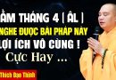 RẰM THÁNG 4 ÂM LỊCH AI NGHE ĐƯỢC BÀI PHÁP NÀY LỢI ÍCH VÔ CÙNG | Thầy Thích Đạo Thịnh