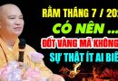 RẰM THÁNG 7 /2025 CÓ NÊN ĐỐT VÀNG MÃ KHÔNG ? NGƯỜI MẤT CÓ NHẬN ĐƯỢC KHÔNG ? SỰ THẬT ÍT AI BIẾT