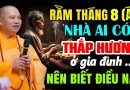 RẰM THÁNG 8 ÂM LỊCH NHÀ AI CÓ THẮP HƯƠNG Ở GIA ĐÌNH NÊN BIẾT ĐIỀU NÀY |  Thầy Thích Đạo Thịnh