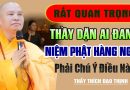 RẤT QUAN TRỌNG : THẦY DẶN AI ĐANG NIỆM PHẬT HÀNG NGÀY PHẢI CHÚ Ý ĐIỀU NÀY | Thầy Thích Đạo Thịnh