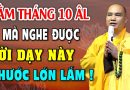 Rằm Tháng 10 ÂL, Ai Nghe Được Lời Dạy Này Phước Lớn Lắm | Thầy Thích Đạo Thịnh