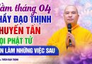 Rằm Tháng 4 Thầy Đạo Thịnh Khuyến Tấn Mọi Phật Tử Nên Làm Những Việc Sau