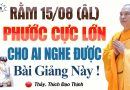 Rằm Tháng 8 Âm Lịch Phước Rất Lớn Cho Ai Nghe Được Bài Giảng Này! – Thầy Thích Đạo Thịnh (Rất Hay).