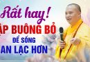 Rất Hay ! Tập Buông Bỏ Để Sống An Lạc Hơn | Thượng Tọa Thích Đạo Thịnh