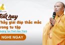 Rất Hay Thầy Giải Đáp Thắc Mắc Trong Tu Tập |Thượng Tọa Thích Đạo Thịnh