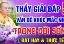 (Rất hay) Thầy giải đáp 05 vấn đề khúc mắc nhất trong đời sống thực tế – Thầy Thích Đạo Thịnh