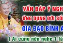 (Rất hay) Vấn đáp vô cùng ý nghĩa trong đời sống để Gia Đạo Bình An – Thầy Thích Đạo Thịnh