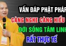 (Rất thực tế) Càng nghe Thầy giảng càng hiểu rõ đời sống tâm linh – Thầy Thích Đạo Thịnh