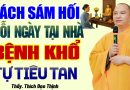 Sáng Tối Chỉ Cần Sám Hối Theo Cách Này Bệnh Khổ Tiêu Tan, Nghiệp Chướng Hóa Giải – Thầy Đạo Thịnh.