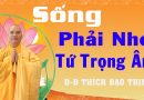 Sống Phải Nhớ Lấy Tứ Trọng Ân L Đ.Đ Thích Đạo Thịnh