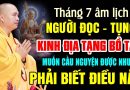 THÁNG 7 ÂM LỊCH NGƯỜI ĐỌC TỤNG KINH ĐỊA TẠNG BỒ TÁT MUỐN CẦU NGUYỆN ĐƯỢC NHƯ Ý PHẢI BIẾT ĐIỀU NÀY