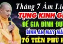 THÁNG 7 ÂM LỊCH TỤNG KINH GÌ ĐỂ GIA ĐÌNH BÌNH AN MAY MẮN, GIA TIÊN PHÙ HỘ CÔ Hồn Không QUẤY PHÁ