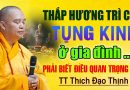 THẮP HƯƠNG TRÌ CHÚ TỤNG KINH Ở GIA ĐÌNH NÊN BIẾT ĐIỀU QUAN TRỌNG NÀY (XEM NGAY )Thầy Thích Đạo Thịnh
