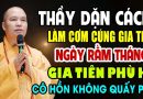 THẦY DẶN CÁCH LÀM CƠM CÚNG GIA TIÊN NGÀY RẰM THÁNG 7 TỔ TIÊN PHÙ HỘ CÔ HỒN KHÔNG QUẤY PHÁ