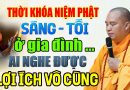 THỜI KHÓA NIỆM PHẬT SÁNG TỐI Ở GIA ĐÌNH AI NGHE ĐƯỢC LỢI ÍCH VÔ CÙNG |  Thầy Thích Đạo Thịnh