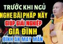 TRƯỚC KHI NGỦ NGHE BÀI PHÁP NÀY GIÚP GIẢI NGHIỆP GIA ĐÌNH BÌNH AN MAY MẮN | Thầy Thích Đạo Thịnh