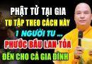 TU HÀNH TẠI GIA TU TẬP THEO CÁCH NÀY 1 NGƯỜI TU PHƯỚC BÁU LAN TỎA ĐẾN CHO CẢ GIA ĐÌNH ( MỚI )
