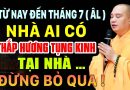 TỪ NAY ĐẾN THÁNG 7 ÂM LỊCH NHÀ AI CÓ THẮP HƯƠNG TỤNG KINH TẠI NHÀ NÊN NGHE 1 LẦN | Thầy Đạo Thịnh