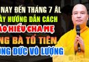TỪ NAY ĐẾN THÁNG 7 ÂM LỊCH THẦY HƯỚNG DẪN CÁCH BÁO HIẾU BỐ MẸ ÔNG BÀ TỔ TIÊN CÔNG ĐỨC VÔ LƯỢNG