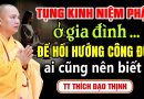 TỤNG KINH NIỆM PHẬT Ở GIA ĐÌNH ĐỂ HỒI HƯỚNG CÔNG ĐỨC AI CŨNG NÊN BIẾT | Thầy Thích Đạo Thịnh