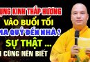 TỤNG KINH THẮP HƯƠNG VÀO BUỔI TỐI MA QUỶ VÀO NHÀ ? SỰ THẬT AI CŨNG NÊN BIẾT | Thầy Thích Đạo Thịnh