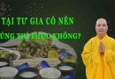 Tại Tư Gia Có Nên Cúng Thí Thực Không ? L Đ.Đ Thích Đạo Thịnh