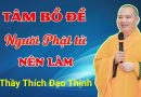 Tâm Bồ Đề Đầu Tiên Người Phật Tử Nên Làm| Thầy Thích Đạo Thịnh