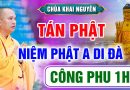 Tán Thán Phật A Di Đà và Niệm Phật –  Chùa Khai Nguyên
