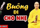 Tập Buông Bỏ Để Sống Thanh Thản Nhẹ Nhàng Hơn – Thầy Thích Đạo Thịnh (rất hay)