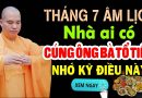 Tháng 7 âm lịch nhà ai có CÚNG ÔNG BÀ TỔ TIÊN NHỚ KỸ ĐIỀU NÀY –  Thầy Thích Đạo Thịnh