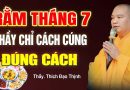 Thầy Chỉ Cách Cúng Rằm Tháng 7, Sẽ Được May Mắn Gia Đạo Bình An _Thầy Thích Đạo Thịnh.