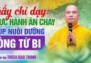 Thầy Chỉ Dạy: Thực Hành Ăn Chay Giúp Nuôi Dưỡng Lòng Từ Bi | Thầy Thích Đạo Thịnh