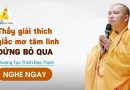 Thầy Giải Thích  Giấc Mơ Tâm Linh Đừng Bỏ Qua |Thượng Tọa Thích Đạo Thịnh